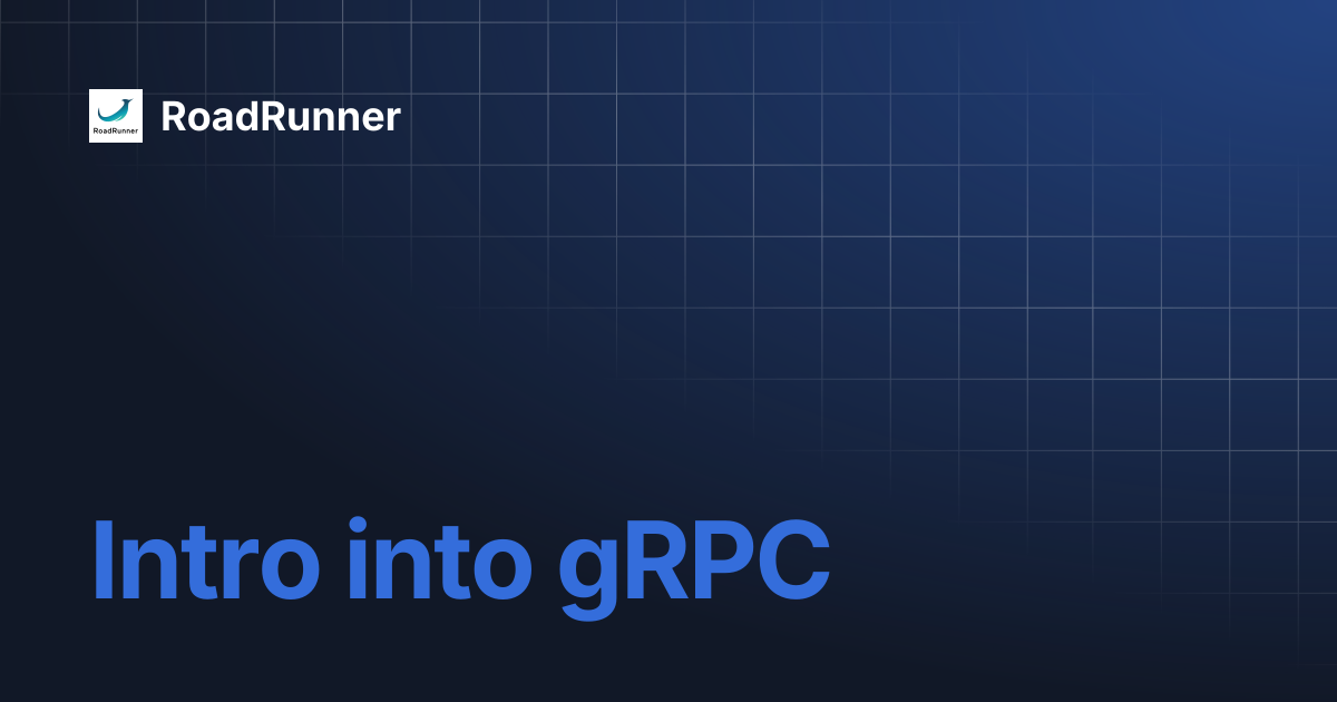 Intro into gRPC | RoadRunner